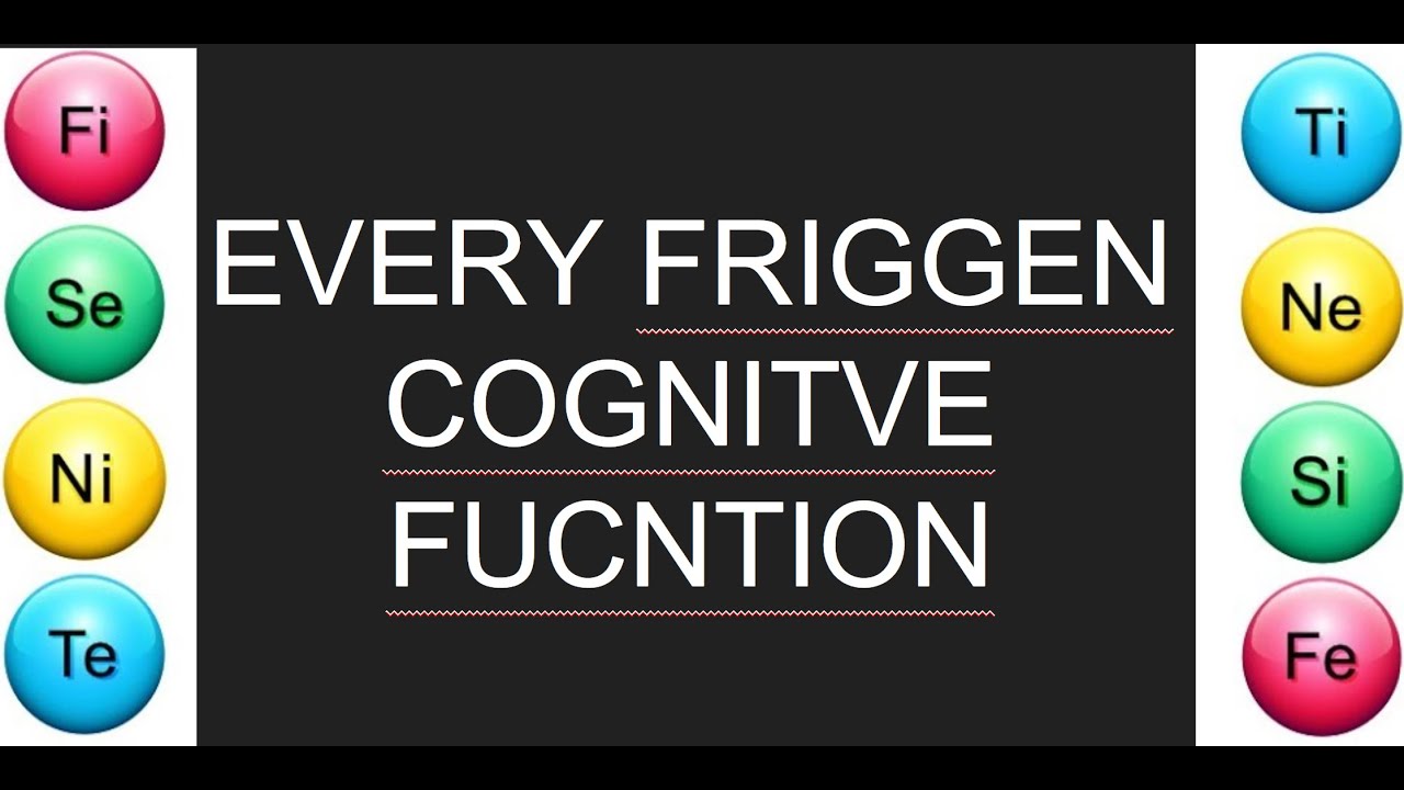 Every Objective personality cognitive function: Fe Fi Ti Te Ni Ne Se Si