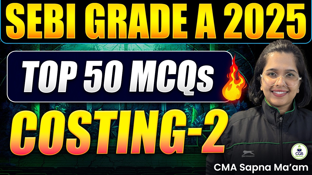 SEBI Grade A 2025 Phase 2 Marathon | TOP 50 Costing MCQs - 2 | SEBI Phase 2 Most Important Topics