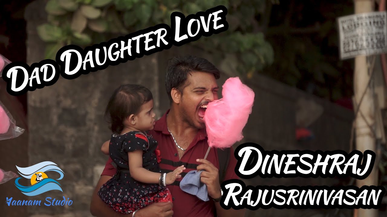Dad Daughter Love | Vaanam Studio | Dineshraj | Rajusrinivasan