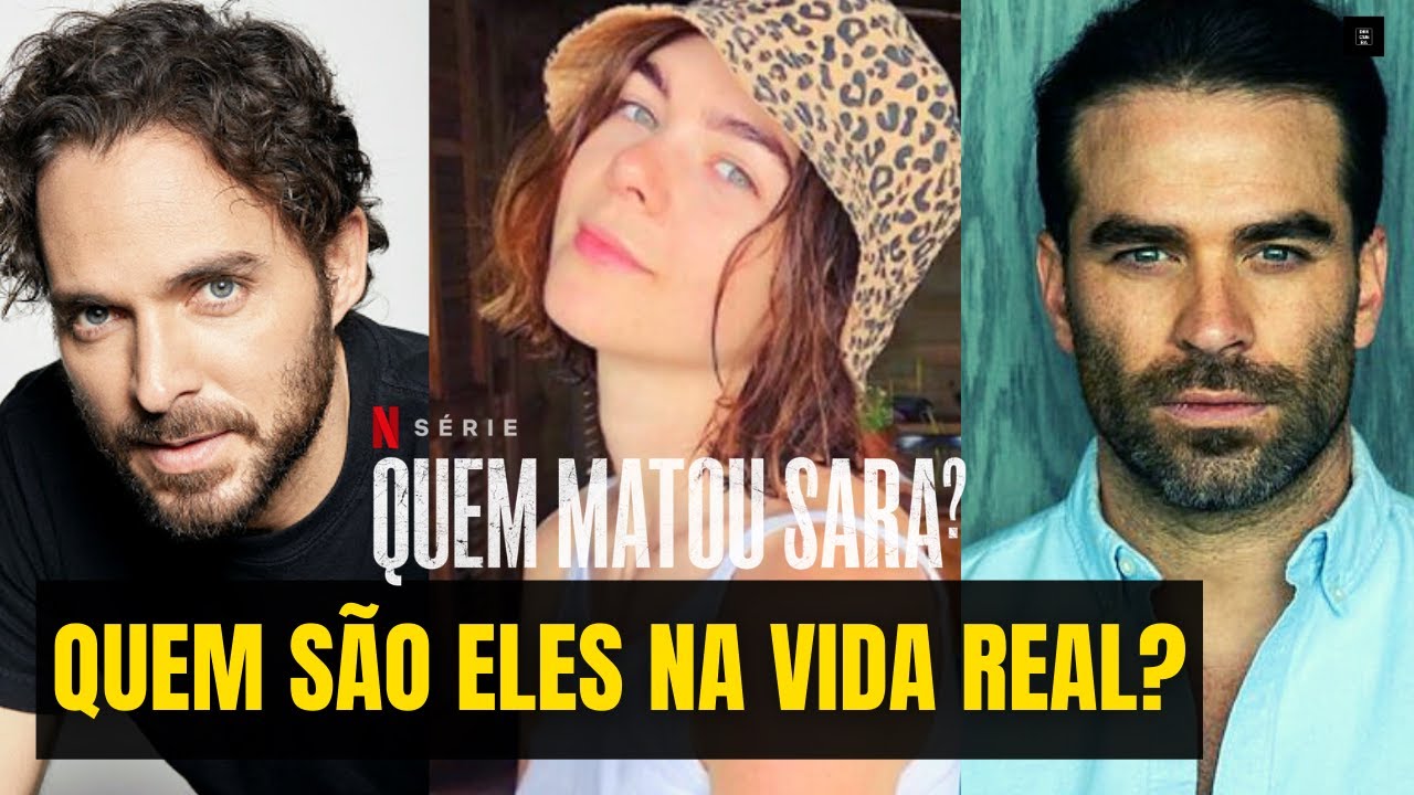 OS ATORES DE QUEM MATOU SARA NA VIDA REAL: IDADE, CARREIRA E RELACIONAMENTO