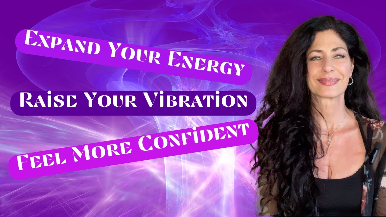 How to Expand Your Energy Field & Feel More Confident - Carrie Konyha