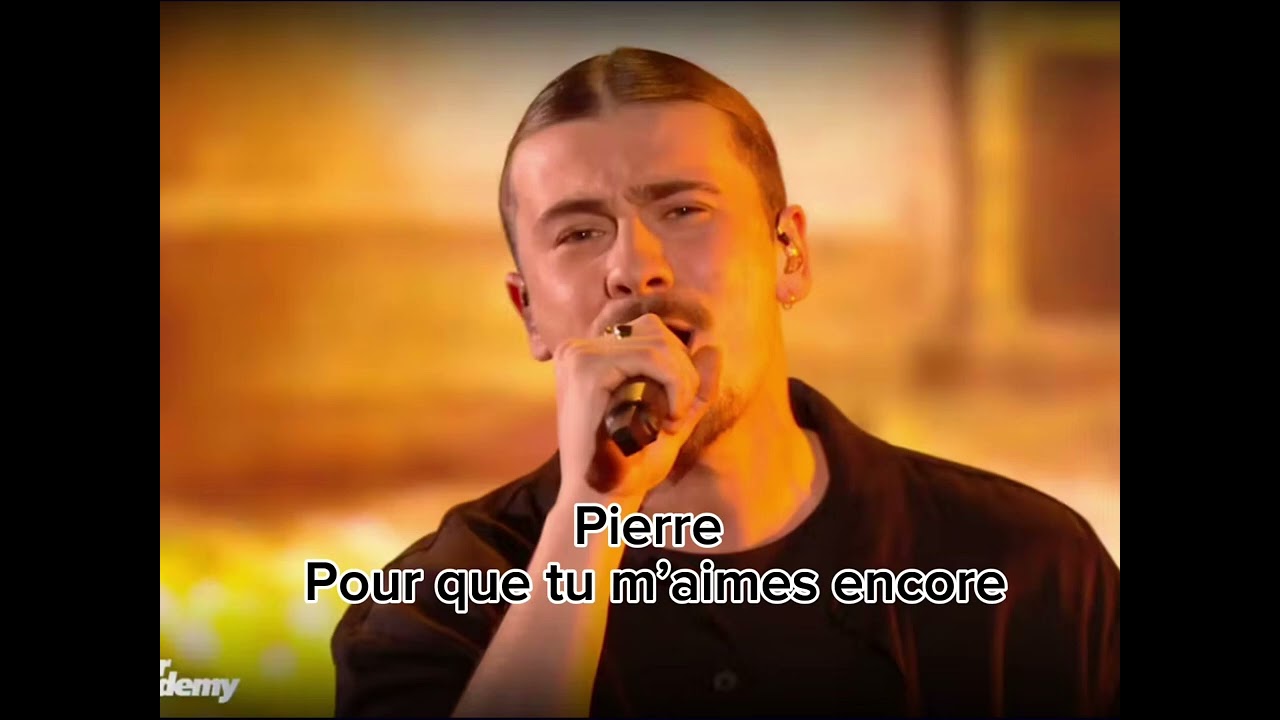 Pierre - Pour que tu m’aimes encore ( Star academy 2023 )