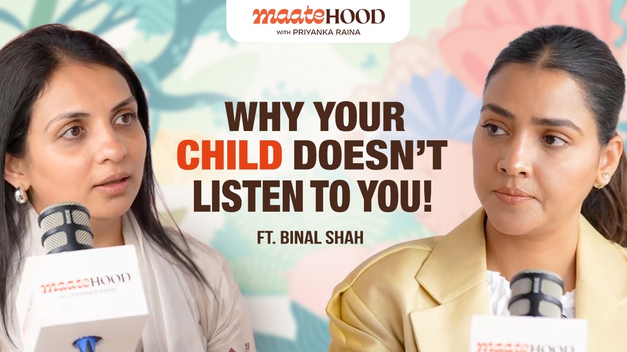 How to Make Kids Listen Without Yelling | Ft. Binal Shah  | Maatehood By Priyanka Raina