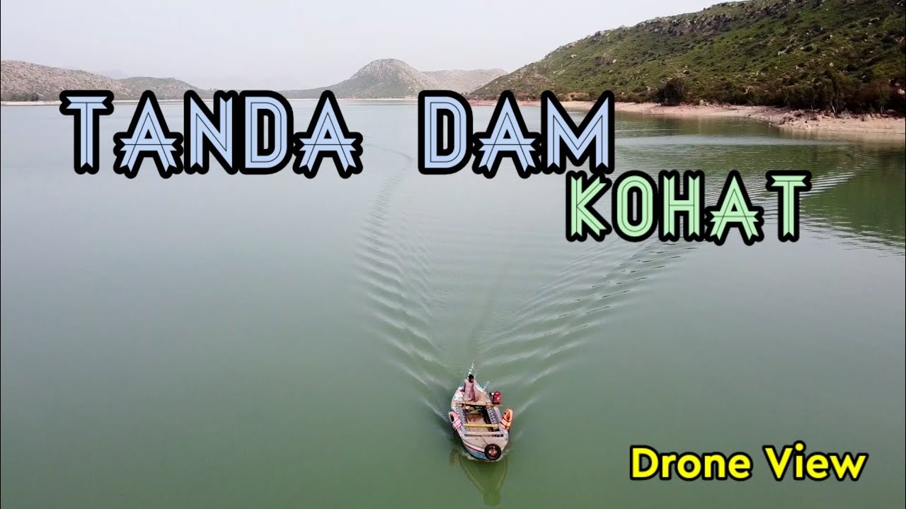 Tanda Dam Kohat Drone View | Tanda Dam Kohat Aerial View |   تاندہ ڈیم کوہاٹ  کے فضائی مناظر
