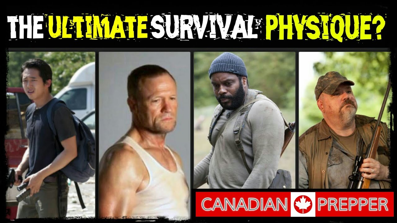 The Ultimate Survivalist Physique | Canadian Prepper