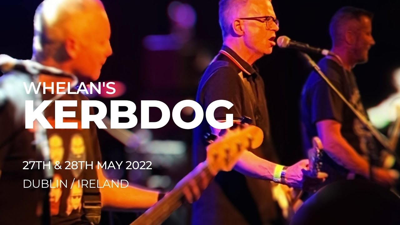 KERBDOG 2022 WHELANS / DUBLIN