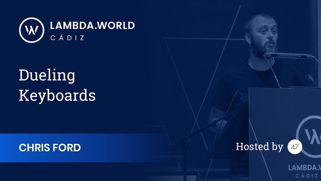 Lambda World 2018 - Dueling Keyboards - Chris Ford