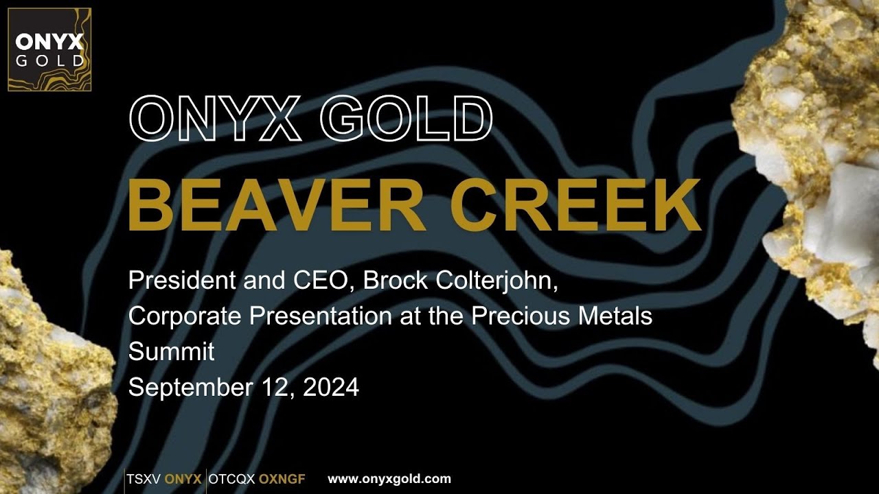 Onyx Gold CEO, Brock Colterjohn, Presentation at Precious Metals Summit, Beaver Creek