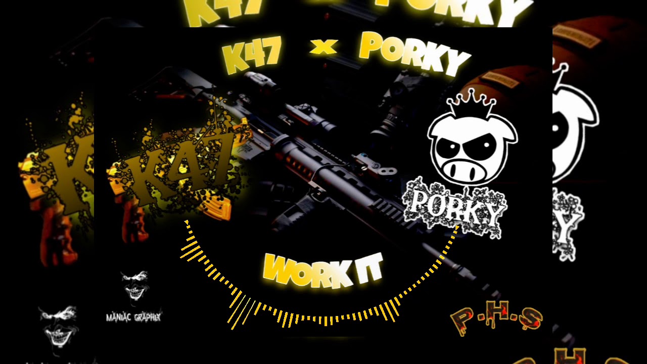 K47 &times; PORKY - WORK IT Official Audio