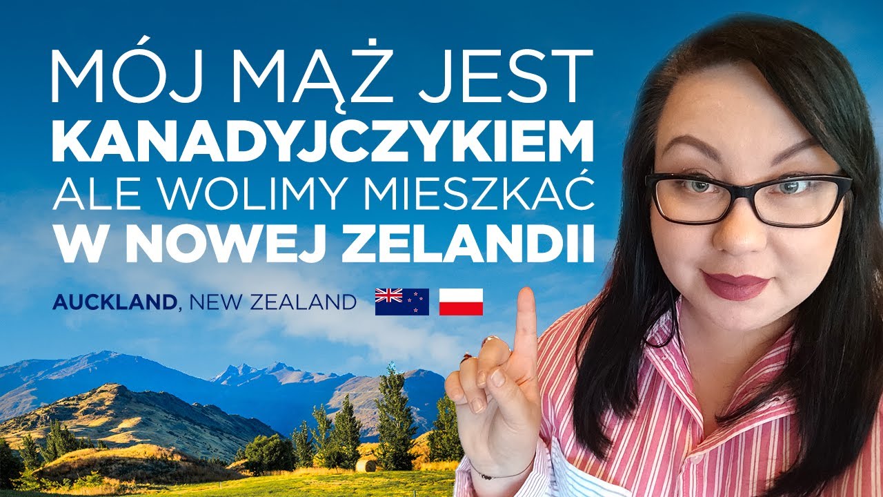 Mój mąż jest Kanadyjczykiem ale wolimy mieszkać w Nowej Zelandii.