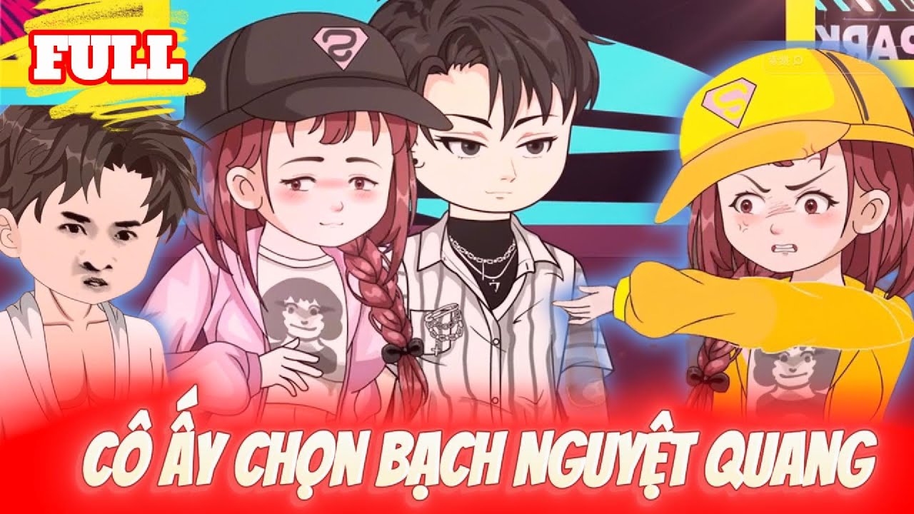 FULL Version : Cô Ấy Chọn Bạch Nguyệt Quang - Cỏ Xanh Sub