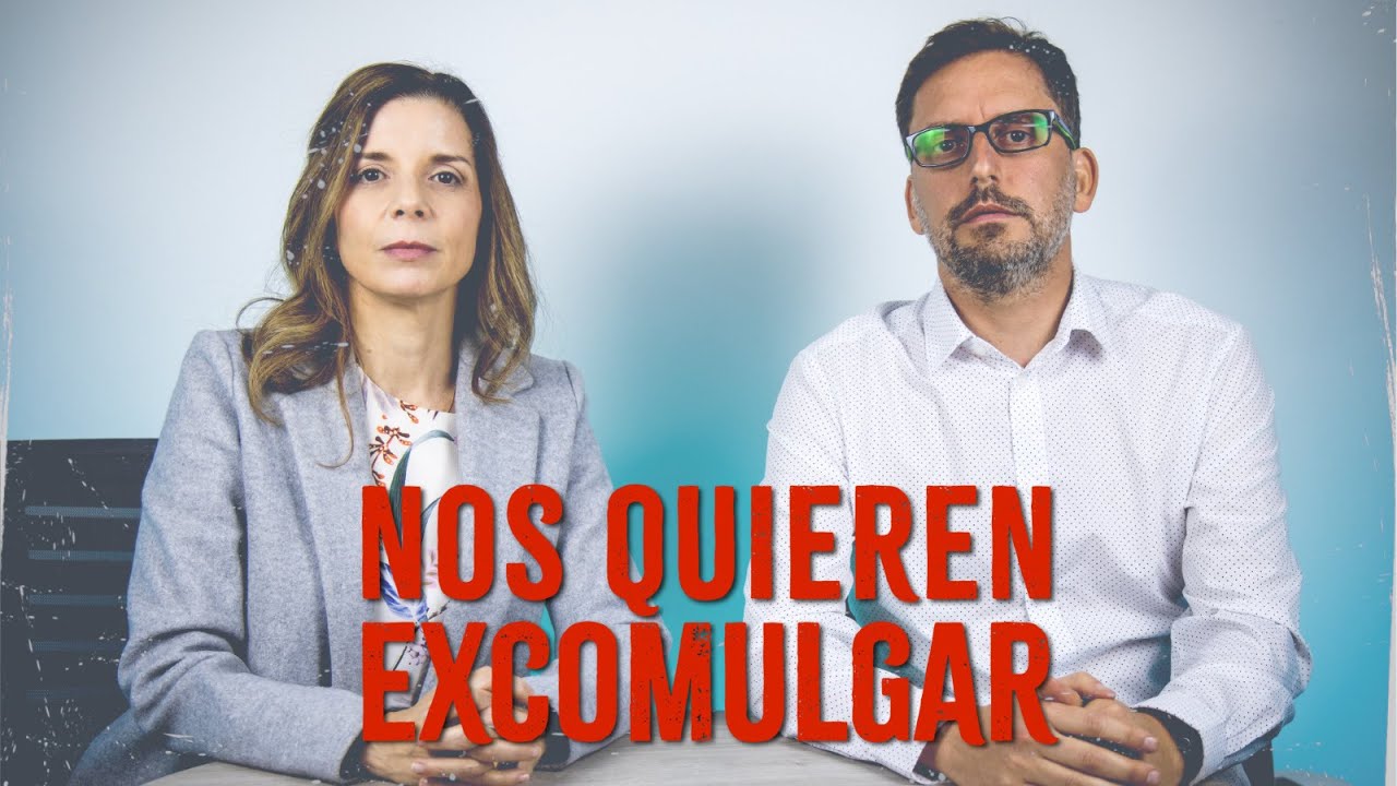 Nos quieren excomulgar