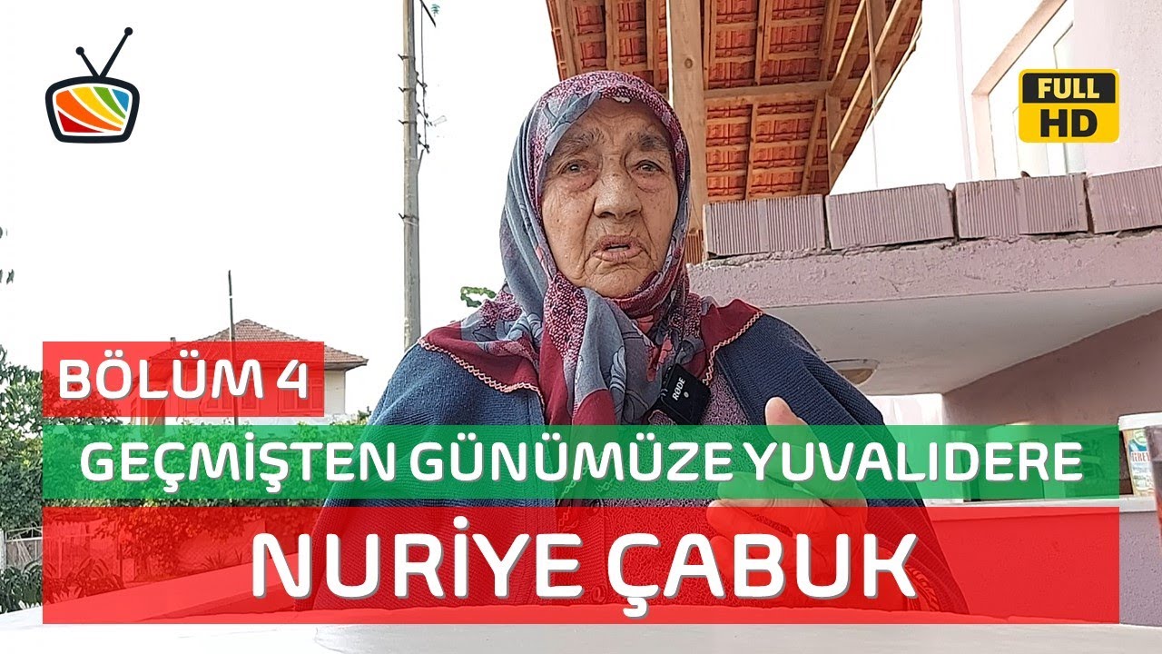 Geçmişten Günümüze Yuvalıdere - 4. Bölüm Konuğu Nuriye Çabuk - Sakarya - Karasu - Yuvalıdere
