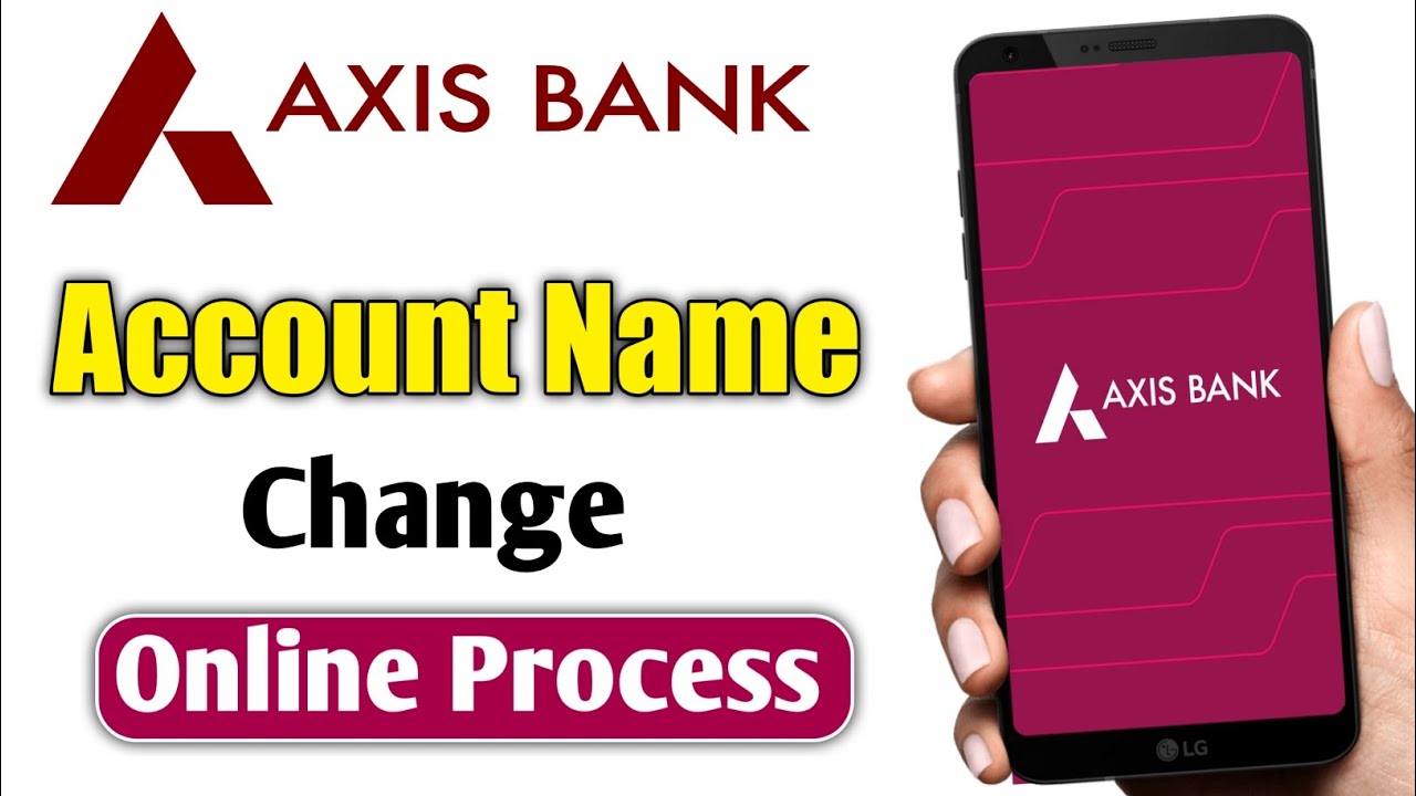 Axis Bank Account Holder Name Change / Axis Bank Account Ka Name Change Kaise Karen