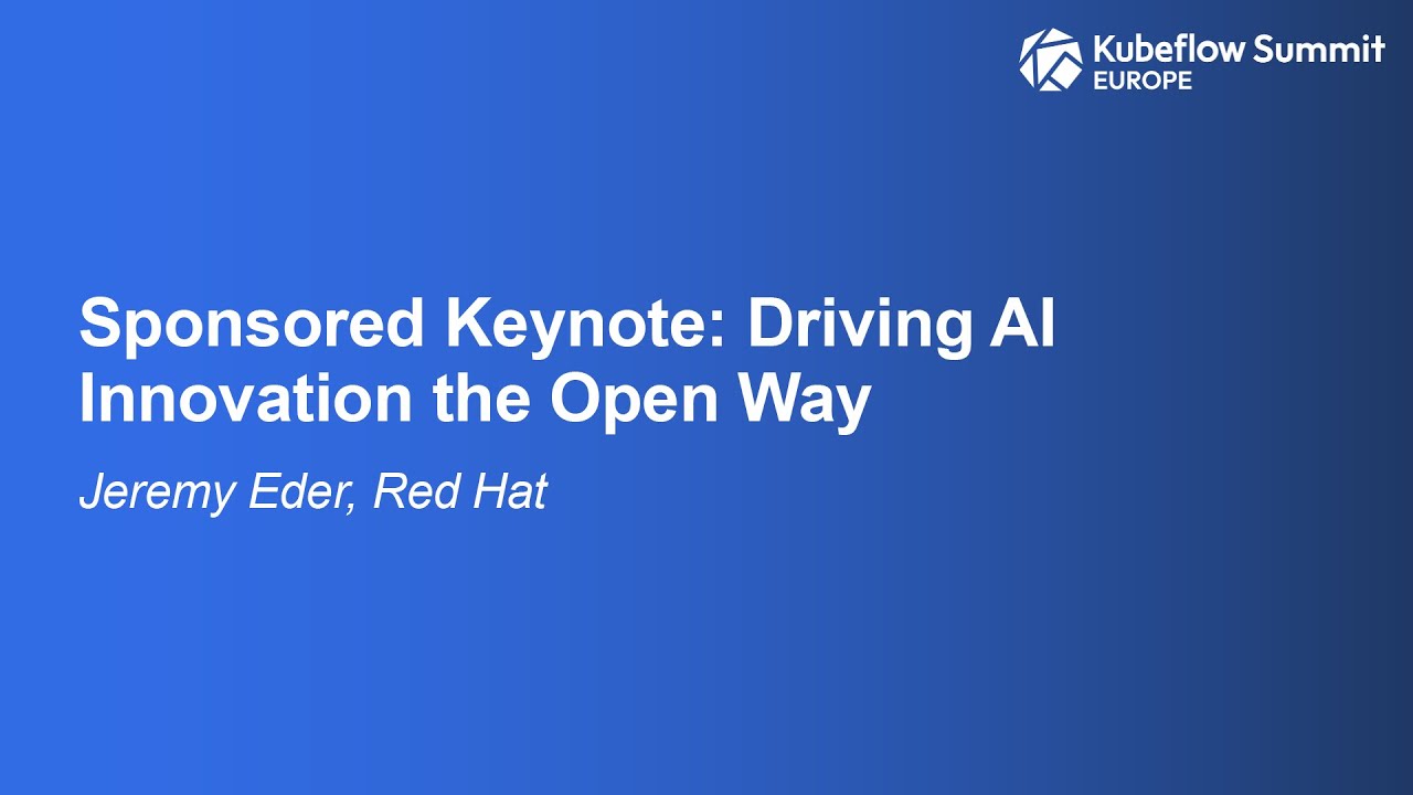 Sponsored Keynote: Driving AI Innovation the Open Way - Jeremy Eder, Red Hat