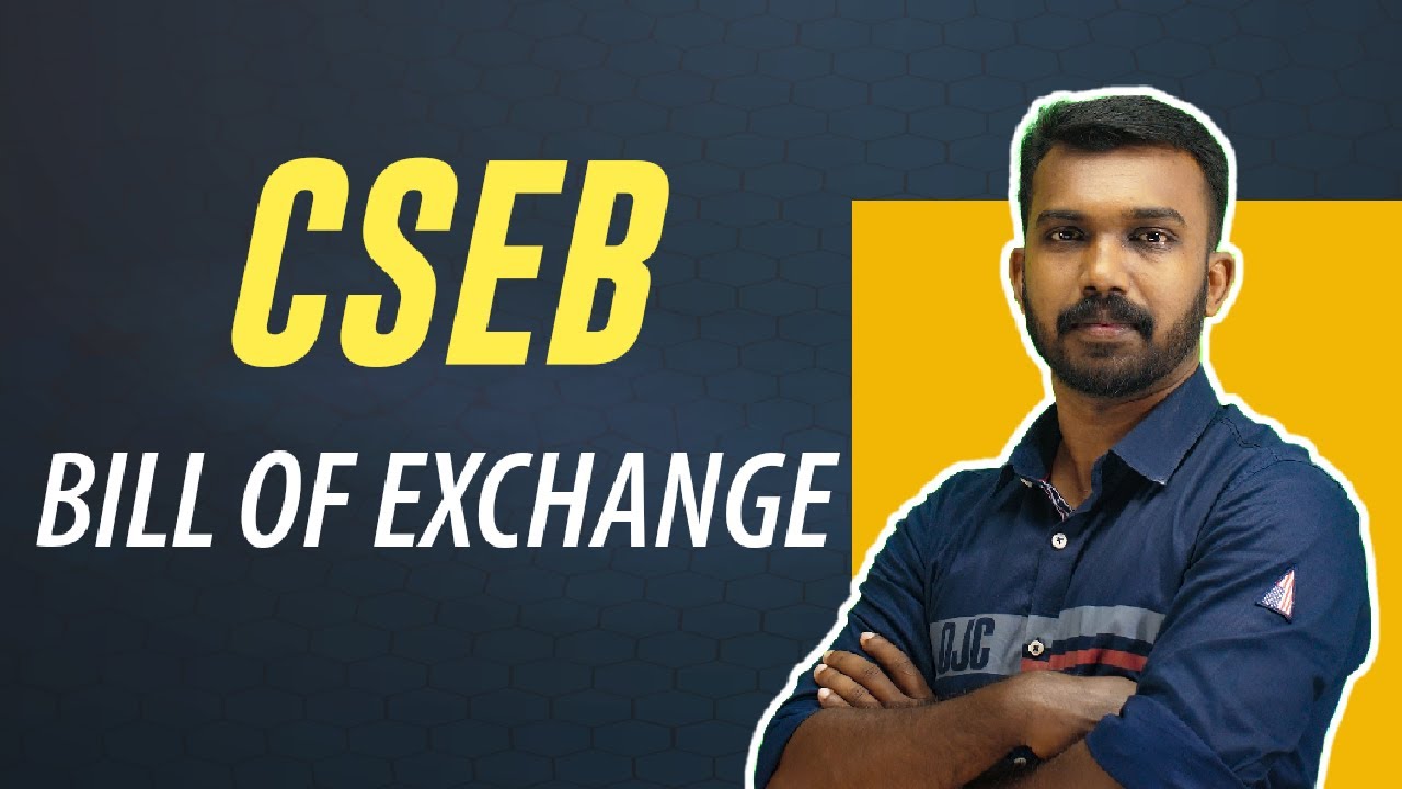 BILL OF EXCHANGE/CSEB EXAM