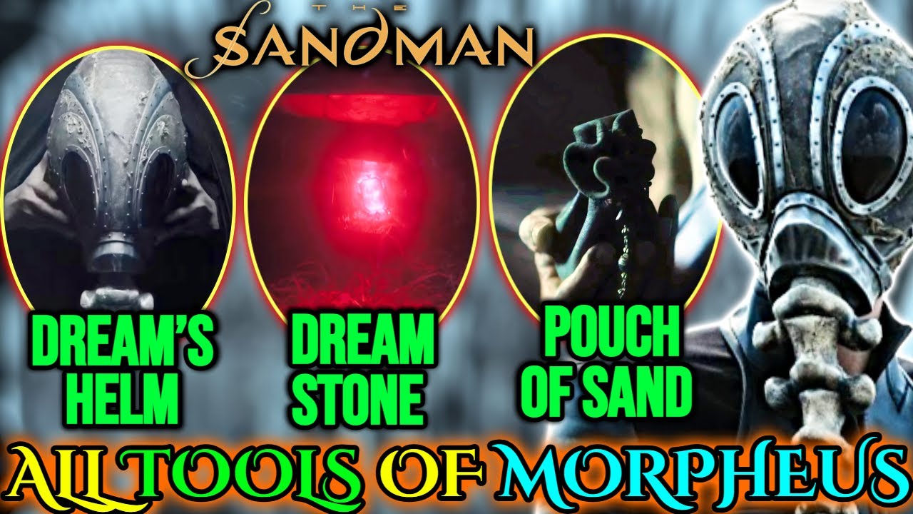 All Tools of Dream aka Morpheus &ndash; Dream&rsquo;s Helm, Dreamstone and Pouch of Sand &ndash; Explained