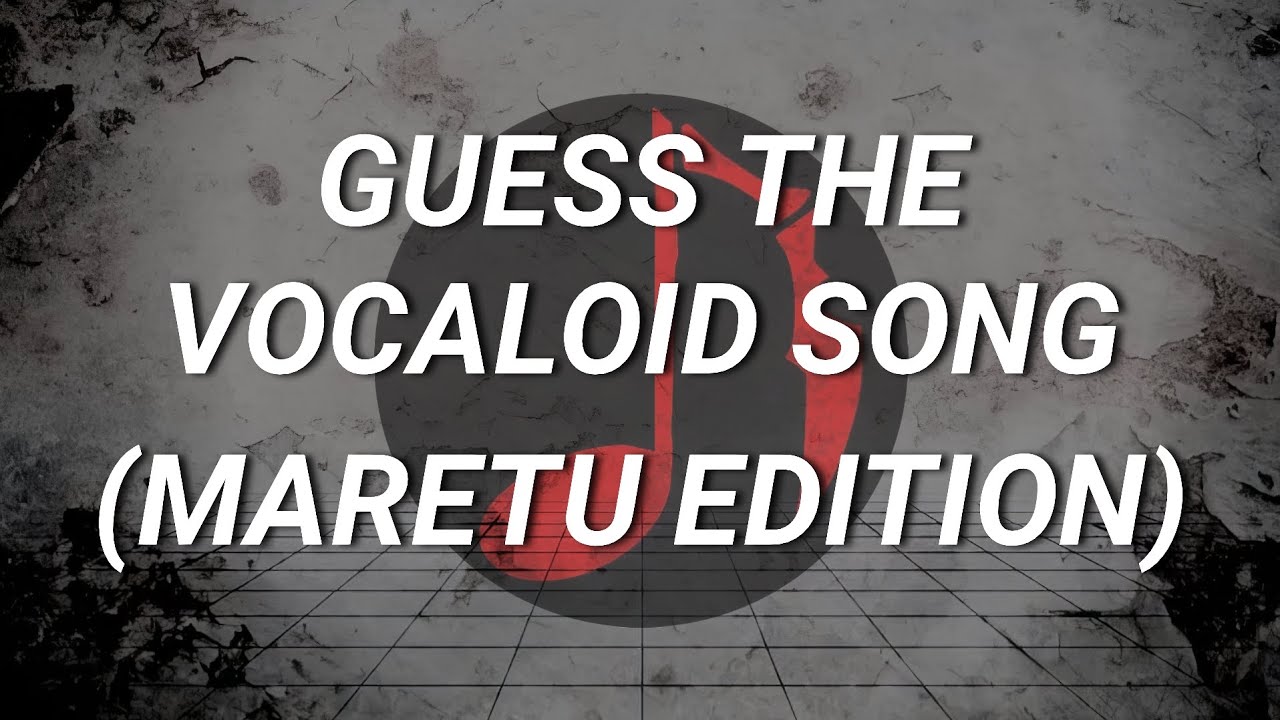 Guess the Vocaloid Song! (MARETU edition)