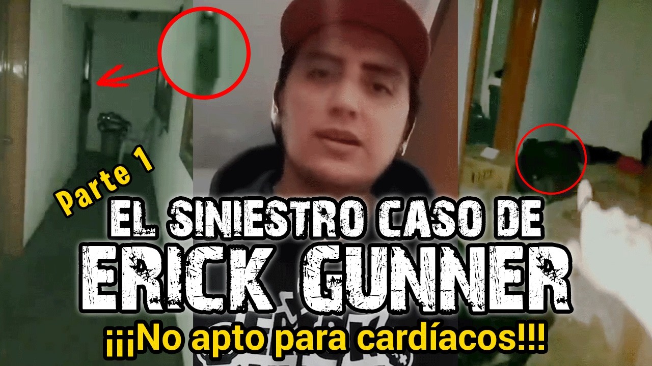 ¡¡¡NO APTO PARA CARDÍACOS!!! | EL SINIESTRO CASO DE ERICK GUNNER - PARTE 1