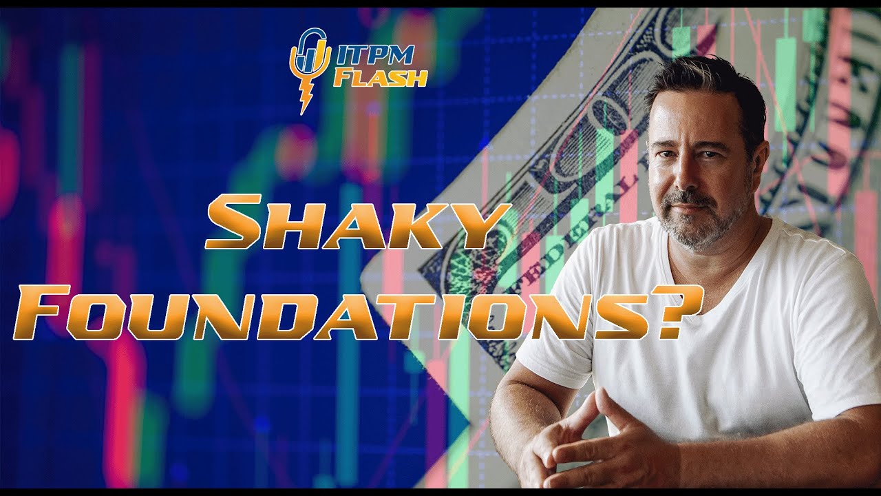 ITPM Flash Ep70 Shaky Foundations?