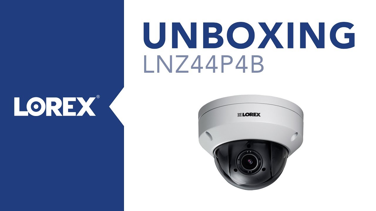 Unboxing the LNZ44P4B IP PTZ Dome Security Camera
