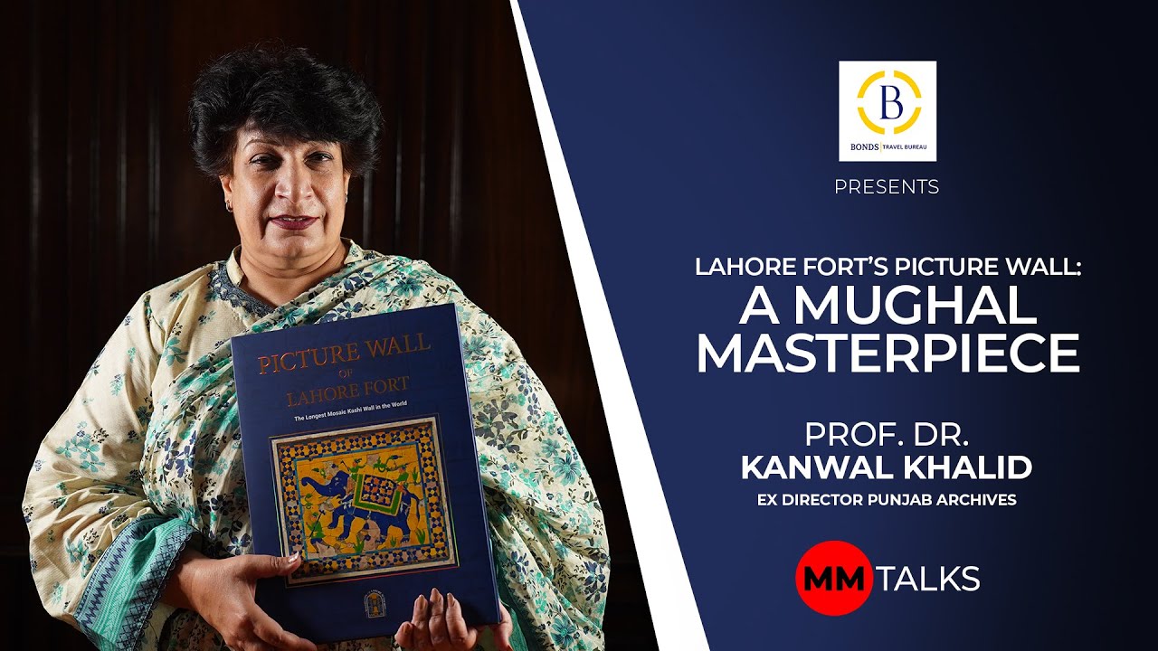 Lahore Fort’s Picture Wall: A Mughal Masterpiece | Prof. Dr. Kanwal Khalid | MM Talks