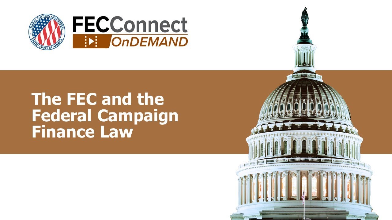 The FEC and the Federal Campaign Finance Law