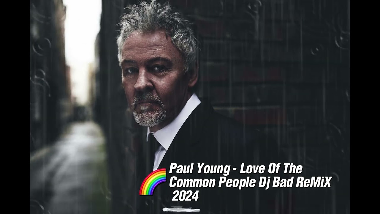 Paul Young - Love Of The Common People Dj Bad ReMiX 2024