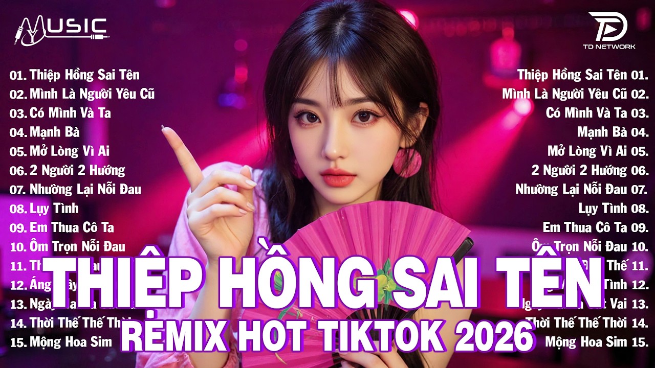 Thiệp Hồng Sai Tên Remix ♫BXH Nhạc Trẻ EDM Hot Trend Triệu View -Top 15 Bản EDM TikTok Hay Nhất 2026
