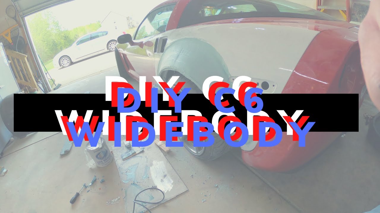 C6 CORVETTE DIY WIDEBODY!!!!