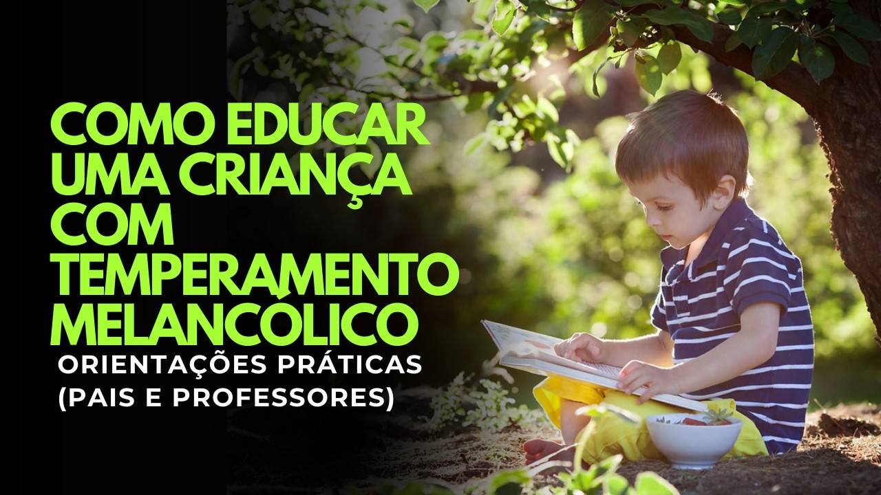 A educação da criança com temperamento melancólico