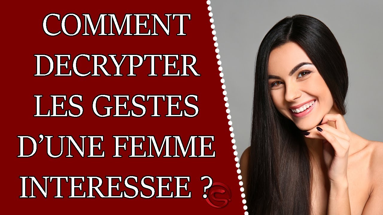 Comment décrypter les gestes des femmes intéressées ?  (avec Alice Bergelac)