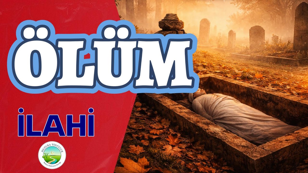 &Ouml;l&uuml;m - Huzura Yolculuk  #ilahiler,#tasavvuf,#ilahi, #huzurayolculuk