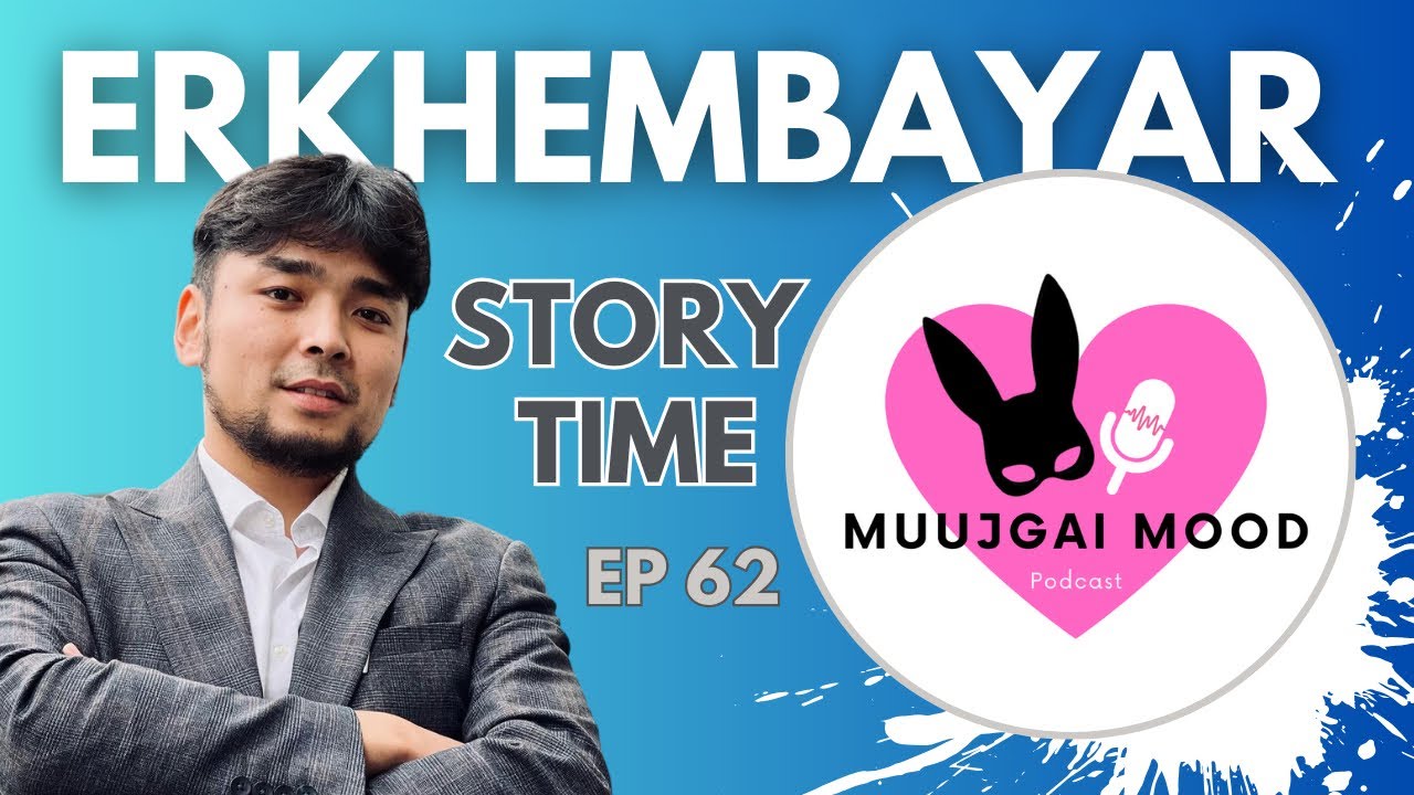 Muujgai Mood Podcast - Ep 62 Story Time with Erkhembayar ​⁠ @sciencemaynspodcast