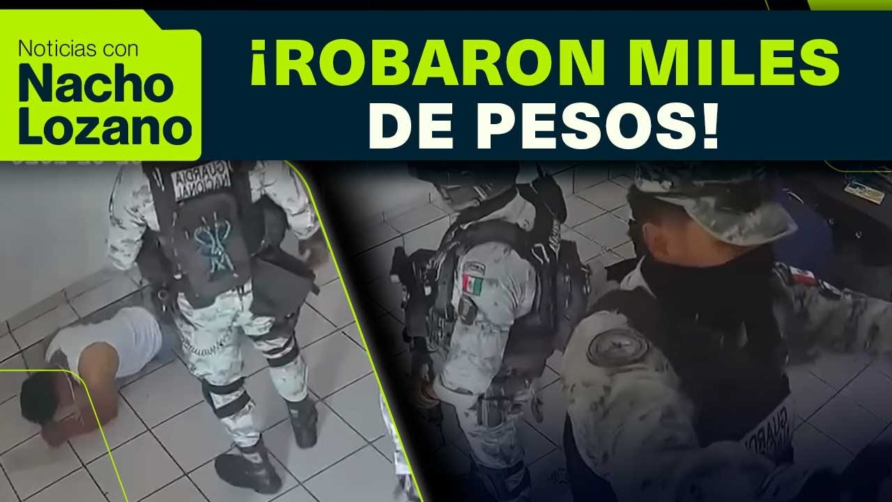 Hombres con uniforme de la GN se habrían robado 400 mil pesos en monedas | Noticias con Nacho Lozano