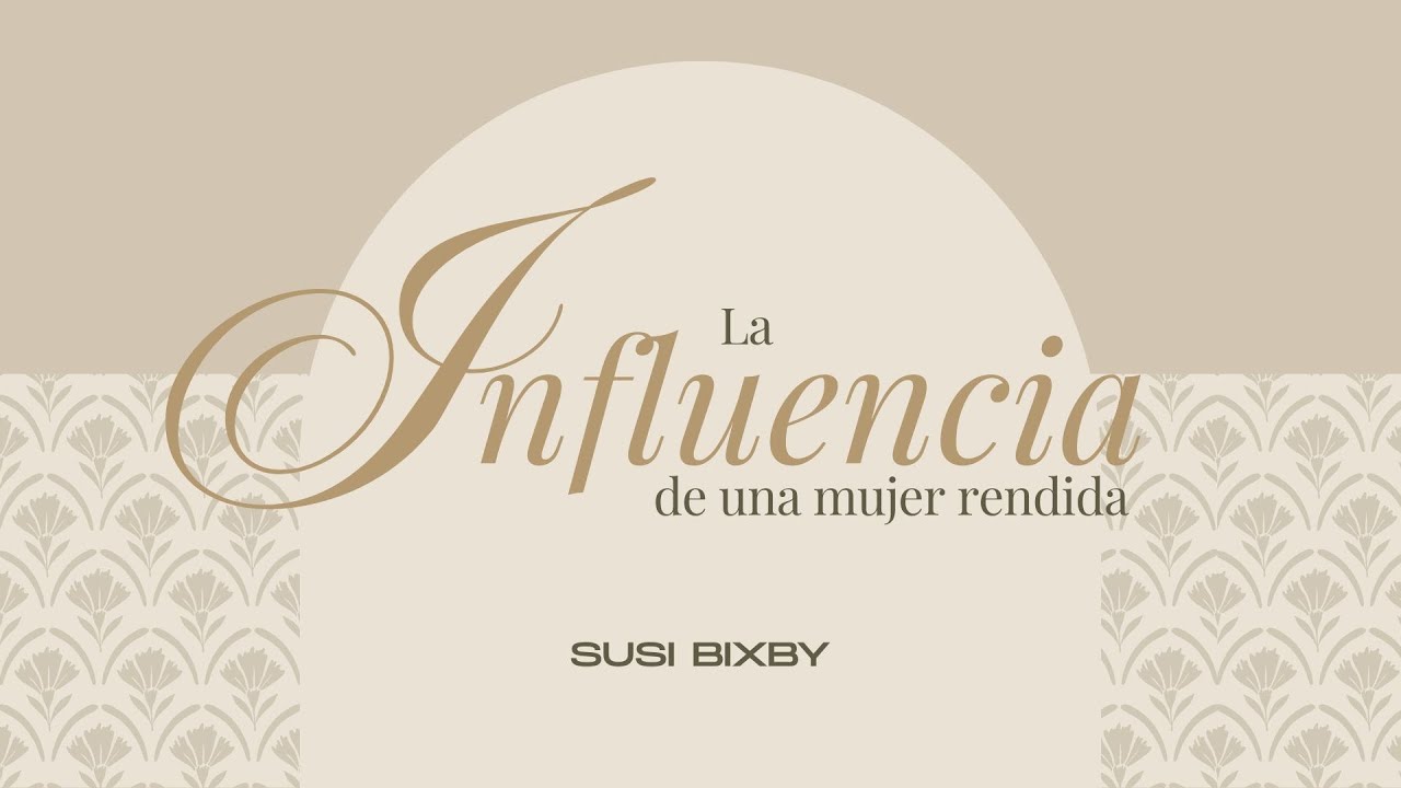 La influencia de una mujer rendida a Cristo | Susi Bixby