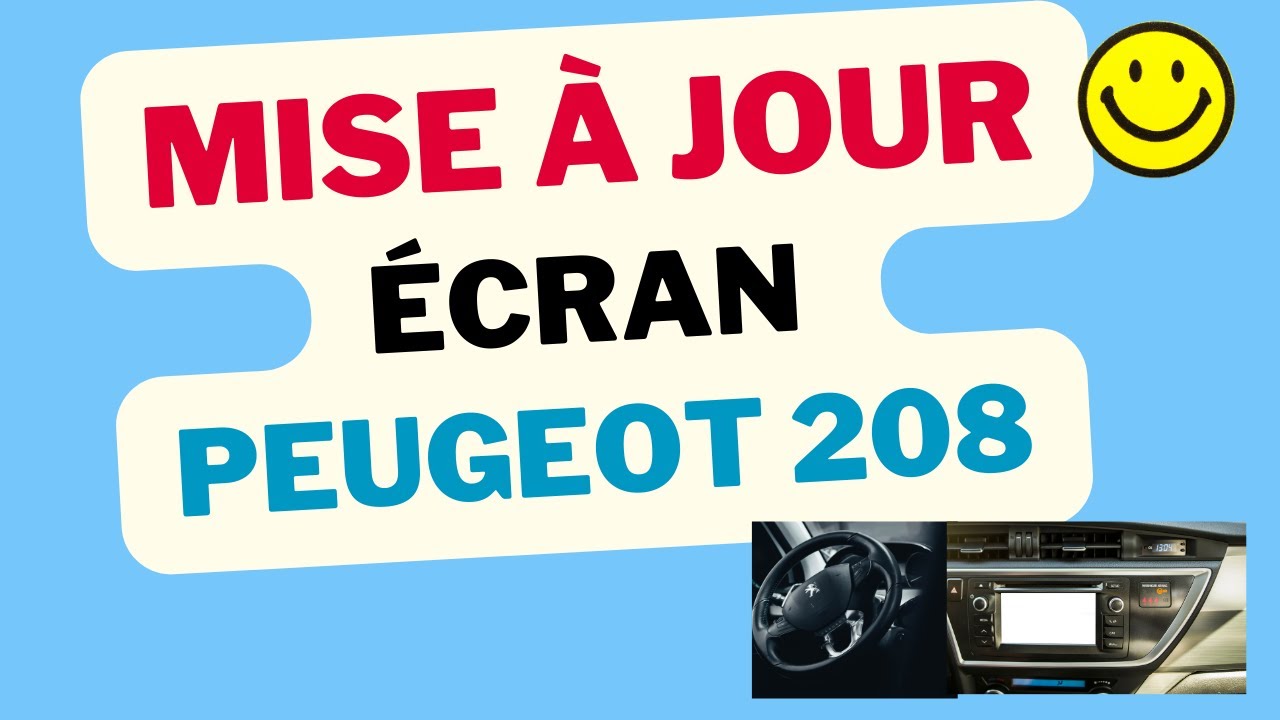 2023- METTRE A JOUR L'ECRAN DE SA PEUGEOT 208