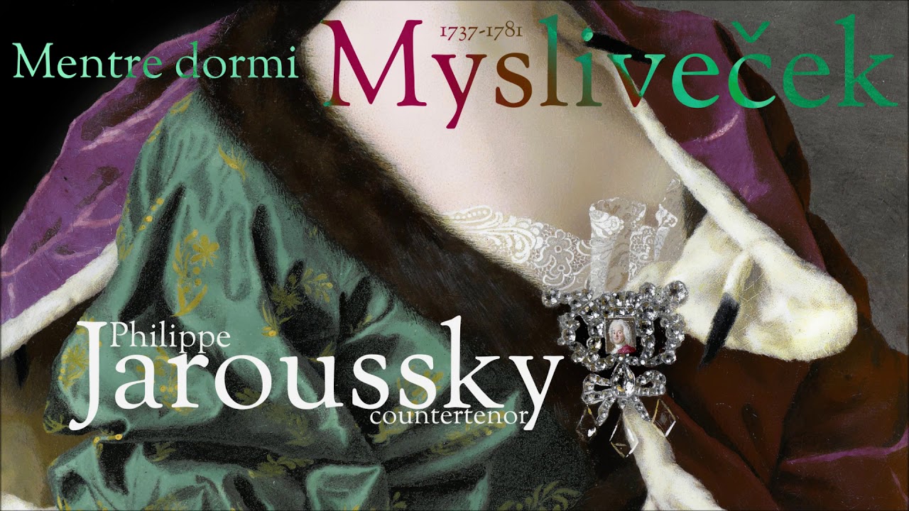 Myslivecek - Mentre dormi - New Recording! - Philippe Jaroussky - countertenor