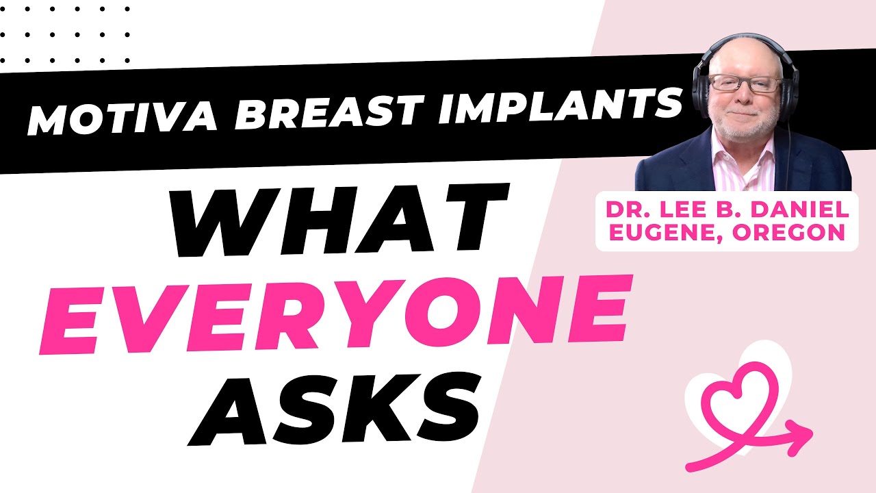 The 3 questions everyone asks about Motiva breast implants [Lee B. Daniel, MD - Eugene, Oregon]