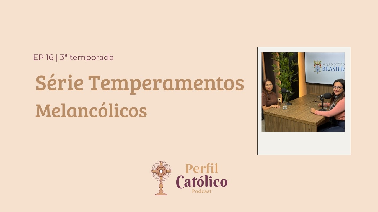 Perfil Católico - Série Temperamentos: Melancólicos
