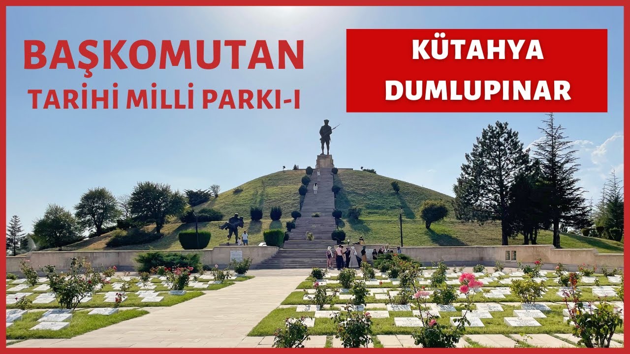 Başkomutan Tarihi Milli Parkı - Kütahya Dumlupınar Bölümü
