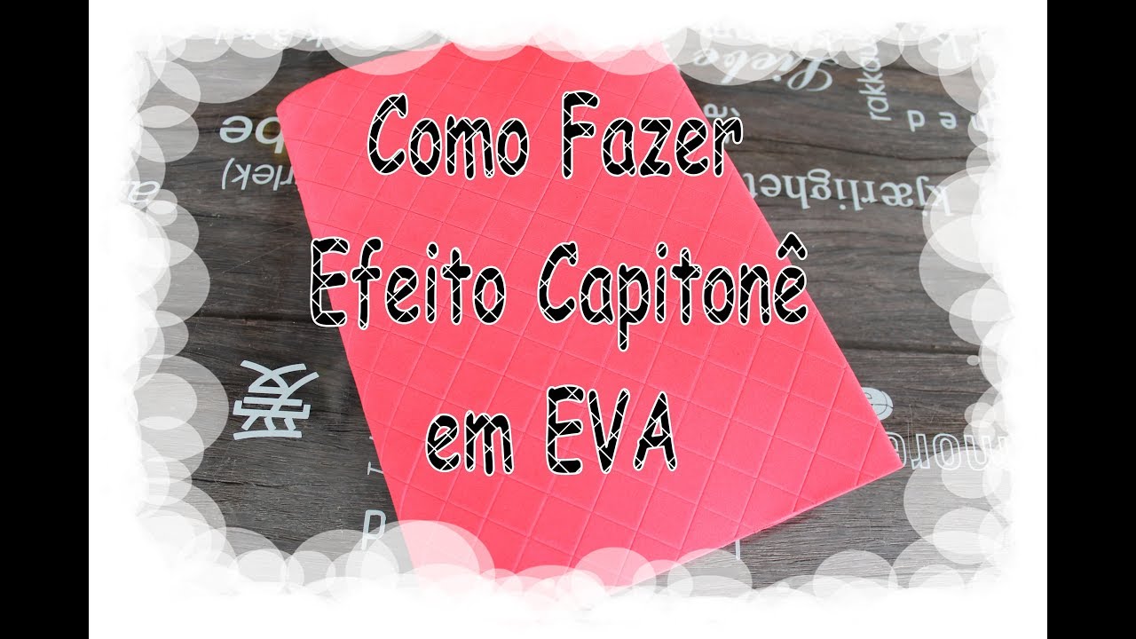 Como fazer Efeito Capitonê em EVA