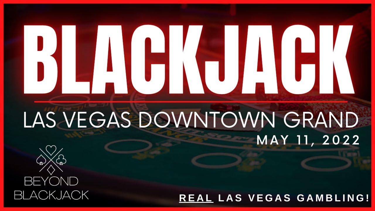 🔴  BLACKJACK TO START THE DAY...PART 1 OF 2...DOWNTOWN GRAND CASINO LAS VEGAS