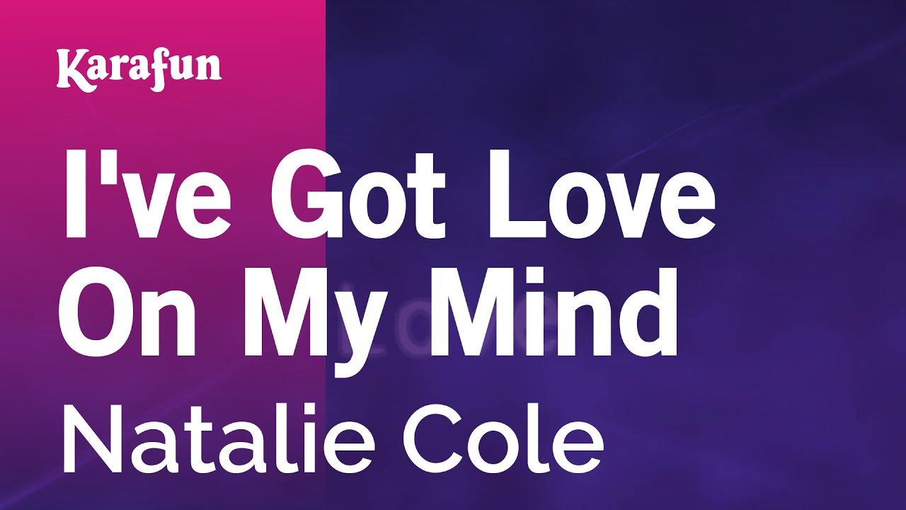 I've Got Love On My Mind - Natalie Cole | Karaoke Version | KaraFun