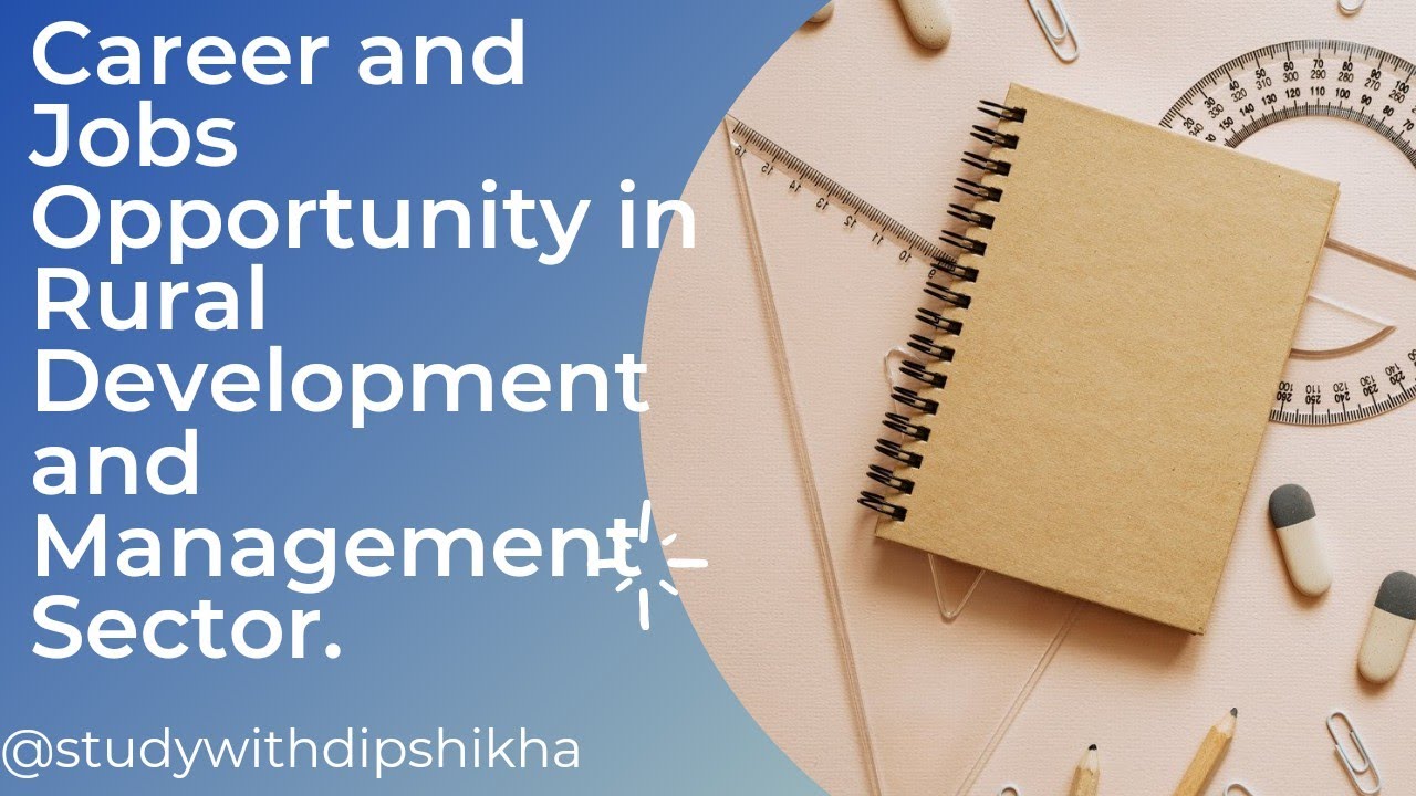 Career and Jobs Opportunity In Rural Development and Management Sector.