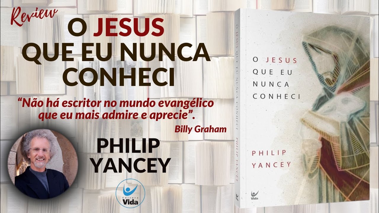 ENVOLVENTE E INTRIGANTE LIVRO O JESUS QUE EU NUNCA CONHECI - Philip Yancey - Editora Vida.