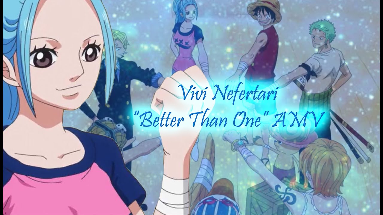 One Piece Vivi AMV Better Than One (by The Score)