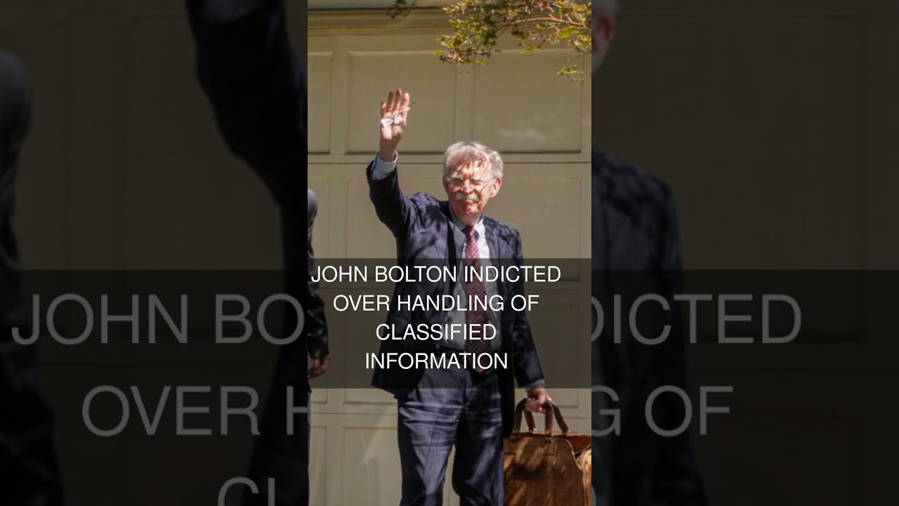 John Bolton Indicted Over Handling of Classified Information