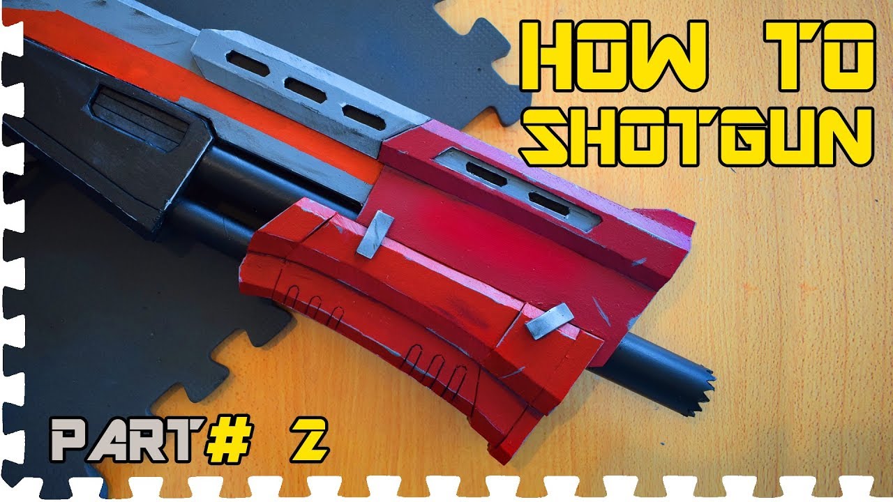 HOW TO: FORTNITE Tactical Shotgun - ( PART 2  Cosplay prop  )