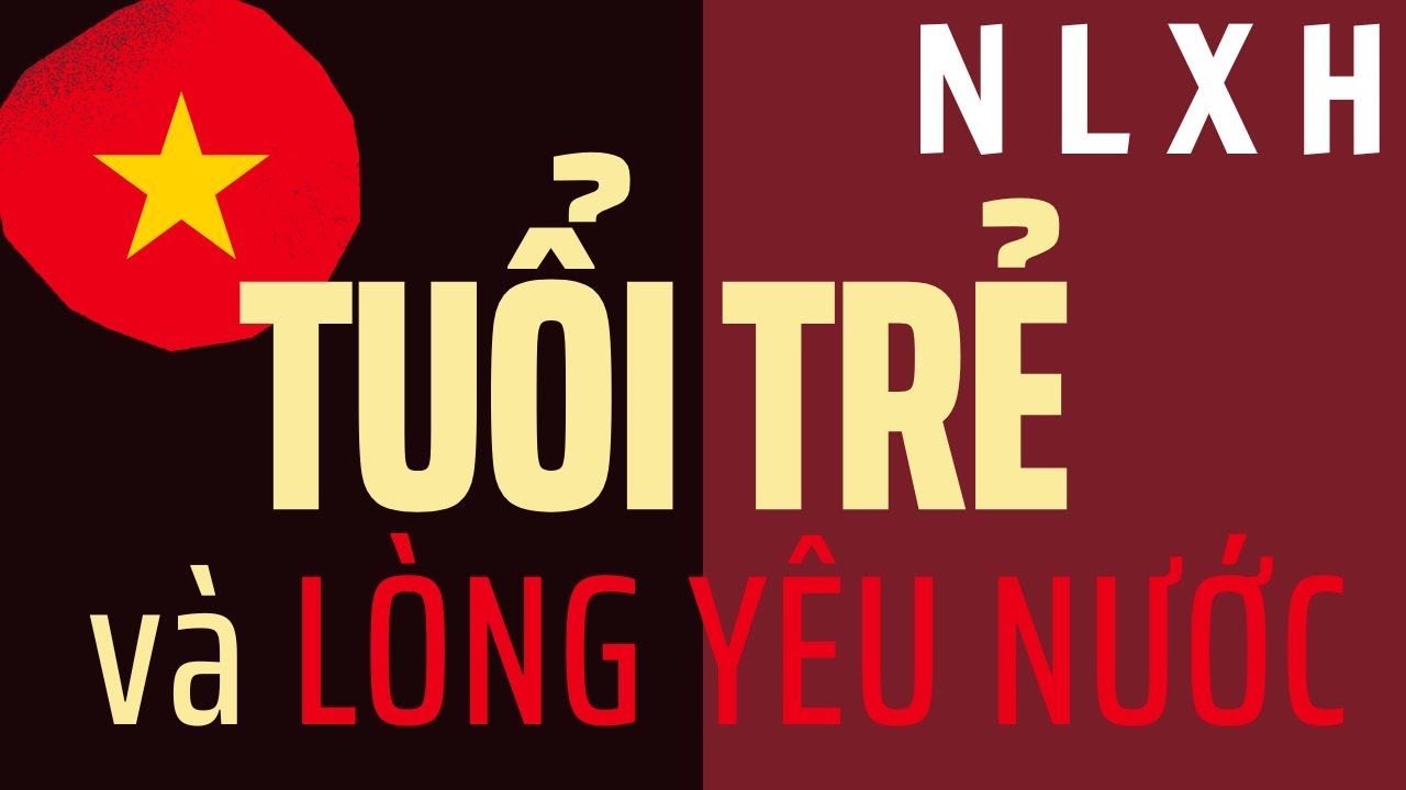 Từ góc nhìn của người trẻ, viết bài văn nghị luận xã hội về vấn đề TUỔI TRẺ  và LÒNG YÊU NƯỚC